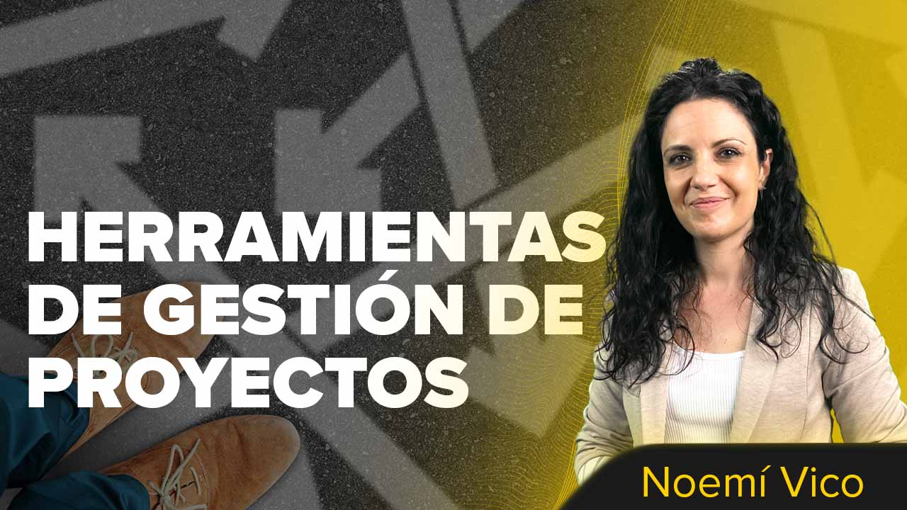 Herramientas para la gestión de proyectos. / Noemí Vico