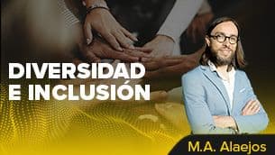 Diversidad e inclusión. El reto del líder del siglo XXI