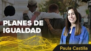 Planes de Igualdad: acelerar el cambio desde la empresa. / Paula Castilla