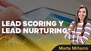 Lead Scoring y Lead Nurturing: Claves para convertir un registro en una venta