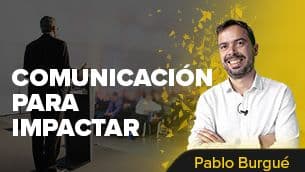 Estrategias y estilos de comunicación para impactar e influir / Pablo Burgué